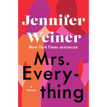 Mrs. Everything: A Novel by Jennifer Weiner - A Touching Tale of Sisterhood and Feminism