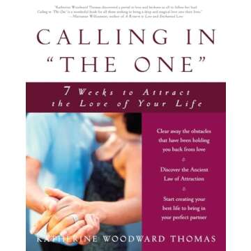 Calling in "The One": 7 Weeks to Attract the Love of Your Life