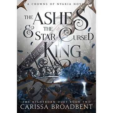 The Ashes and the Star-Cursed King (Crowns of Nyaxia Book 2)