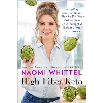 High Fiber Keto: A 22-Day Science-Based Plan to Fix Your Metabolism, Lose Weight & Balance Your Hormones