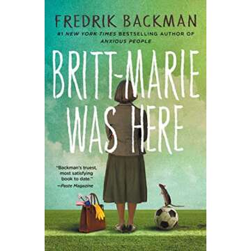 Britt-Marie Was Here: A Novel - A Heartwarming Tale of Second Chances and New Beginnings