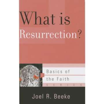 What Is Resurrection? (Basics of the Faith)