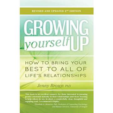 Growing Yourself Up, 2nd Edition: How to bring your best to all of life’s relationships