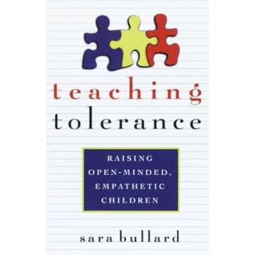 Teaching Tolerance: Raising Open-Minded, Empathetic Children