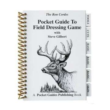 The Ron Cordes Pocket Guide to Field Dressing Game with Steve Gilbert, Big Game, Game Birds, Bushcraft, Survival, Skinning, Boning, Packing, Waterproof, Well Illustrated, for New & Experienced Hunters,PGFDG