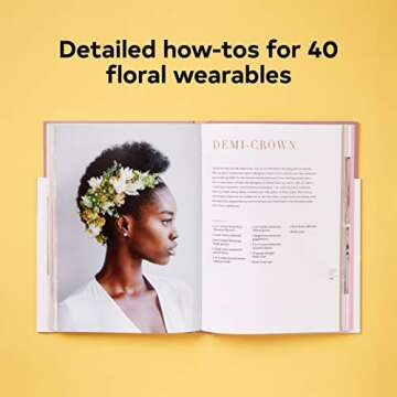 The Art of Wearable Flowers: Floral Rings, Bracelets, Earrings, Necklaces, and More (How to Make 40 Fresh Floral Accessories, Flower Jewelry Book)