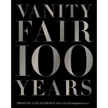 Vanity Fair 100 Years: A Stunning Coffee Table Book Celebrating Cultural Milestones