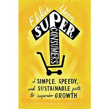 Superconsumers: A Simple, Speedy, and Sustainable Path to Superior Growth