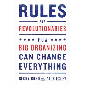 Rules for Revolutionaries: How Big Organizing Can Change Everything