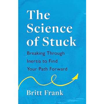 The Science of Stuck: Unlocking Your Potential Through Psychology and Self-Help Strategies