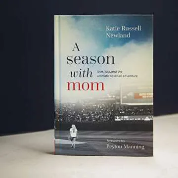 A Season with Mom: Love, Loss, and the Ultimate Baseball Adventure