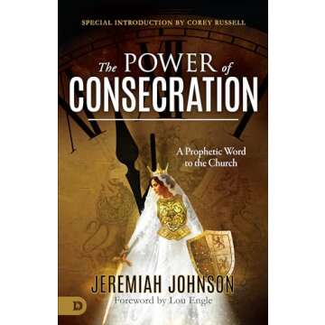 The Power of Consecration: A Prophetic Word to the Church