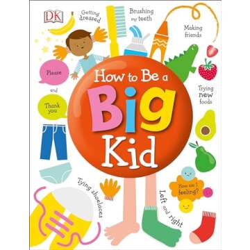 How to Be a Big Kid: Engaging Illustrations and Essential Lessons for Toddlers