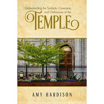 Understanding the Symbols, Covenants, and Ordinances of the Temple