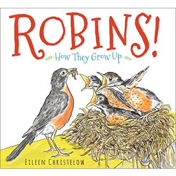Robins!: How They Grow Up - Discover the Fascinating Journey of Robins