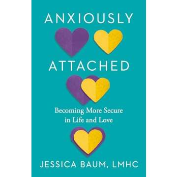 Anxiously Attached: Becoming More Secure in Life and Love