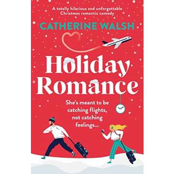 Holiday Romance: A totally hilarious Christmas romcom by Catherine Walsh