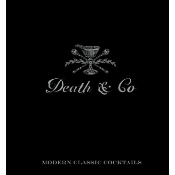 Death & Co: Modern Classic Cocktails – Elevate Your Mixology Game