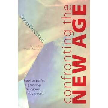 Confronting the New Age: How to Resist a Growing Religious Movement