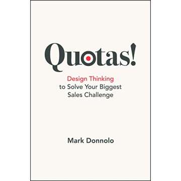Quotas!: Design Thinking to Solve Your Biggest Sales Challenge