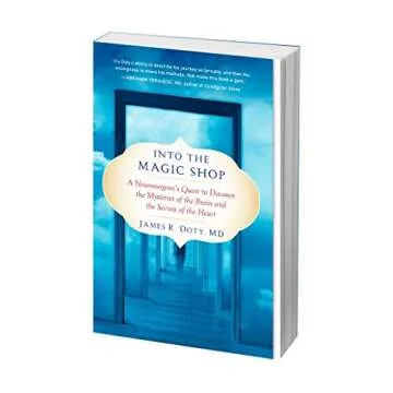 Into the Magic Shop: A Neurosurgeon's Quest to Discover the Mysteries of the Brain and the Secrets of the Heart