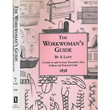 The Workwoman's Guide: 19th Century Arts and Crafts