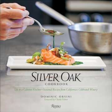 Silver Oak Cookbook: Life in a Cabernet Kitchen - Seasonal Recipes from California's Celebrated Wine...