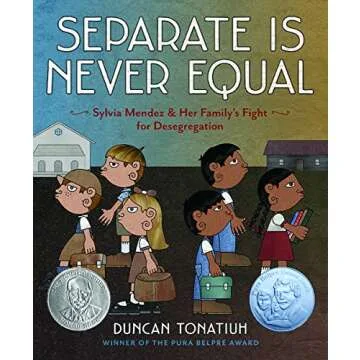 Separate Is Never Equal: Sylvia Mendez and Her Family's Fight for Desegregation (Jane Addams Award B...