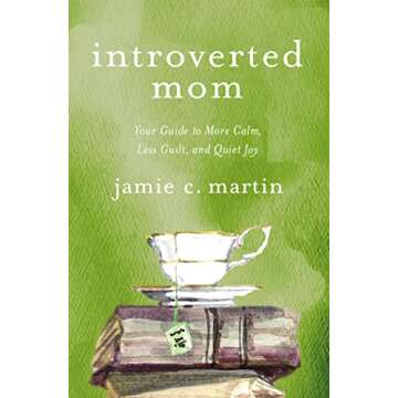 Introverted Mom - Find Calm, Less Guilt, Quiet Joy