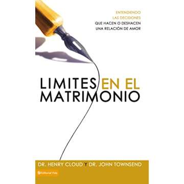 Límites en el matrimonio: Entendamos las decisiones que hacen o deshacen una relación de amor (Spa...