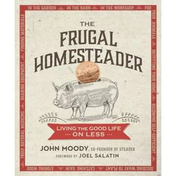 The Frugal Homesteader: Living the Good Life on Less