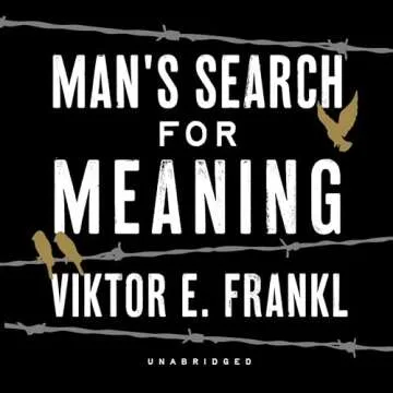 Man's Search for Meaning: Viktor Frankl's Journey to Find Purpose