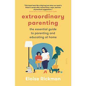 Extraordinary Parenting: The Essential Guide to Parenting and Educating at Home