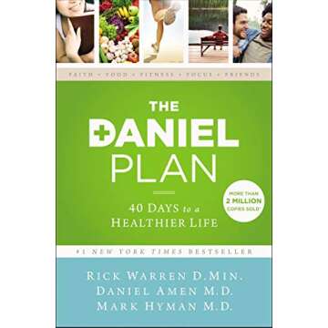 The Daniel Plan: 40 Days to a Healthier Life - Transform Your Health Holistically