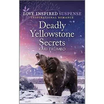 Deadly Yellowstone Secrets: A Gripping Romantic Suspense Set in Yellowstone