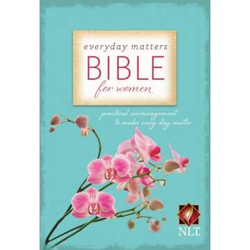Everyday Matters Bible for Women: Practical Encouragement for Daily Inspiration