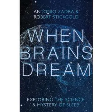 When Brains Dream: Exploring the Science and Mystery of Sleep
