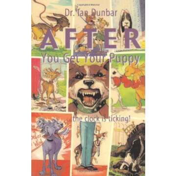 After You Get Your Puppy: ... The Clock is Ticking by Ian Dunbar (30-Sep-2001) Paperback