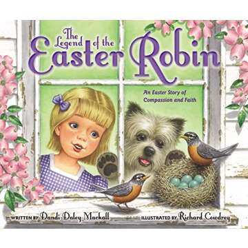 The Legend of the Easter Robin: An Easter Story of Compassion and Faith