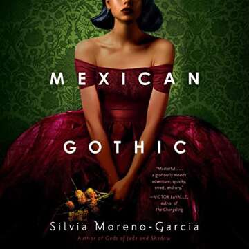 Mexican Gothic: A Haunting Tale of Mystery