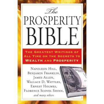 The Prosperity Bible: The Greatest Writings of All Time on the Secrets to Wealth and Prosperity