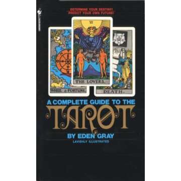The Complete Guide to the Tarot: Determine Your Destiny! Predict Your Own Future!
