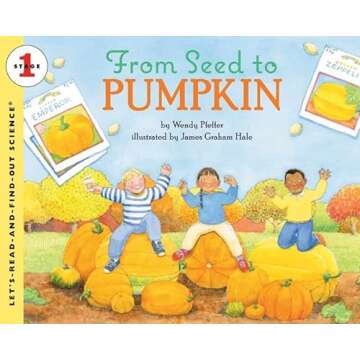 From Seed to Pumpkin (Let's-Read-and-Find-Out Science 1)