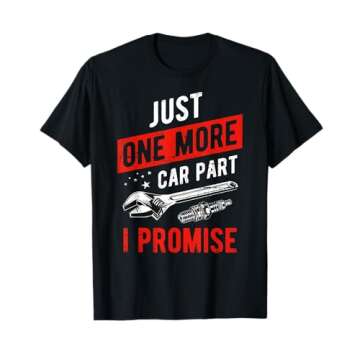 Just One More Car Part I Promise T-Shirt - Gear Head Humor Tee