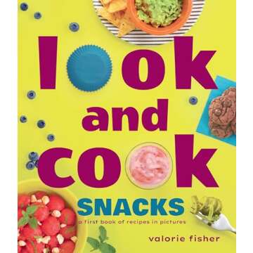 Look and Cook Snacks: Fun Recipes for Kids in Pictures