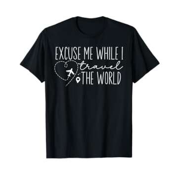 Excuse Me While I Travel The World Proud travel Men Women T-Shirt