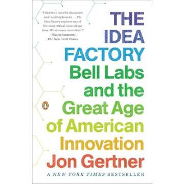 The Idea Factory: Bell Labs and the Great Age of American Innovation - A Captivating Dive into Innov...