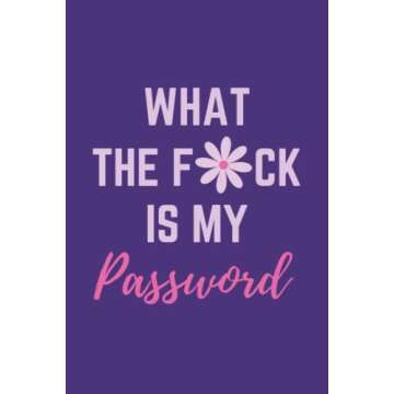 What The F*ck Is My Password: Website and App Password Organizer Log Book | 6 x 9 inches