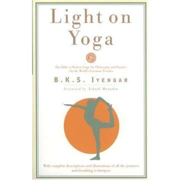 Light on Yoga: The Bible of Modern Yoga - Essential Guidance for Practitioners