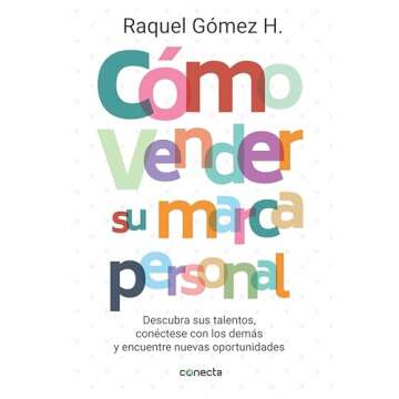 Cómo vender su marca personal: Descubra sus talentos, conéctese con los demás y encuentre nuevas oportunidades (Spanish Edition)